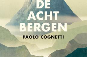 De acht bergen, Paolo Cognetti ISBN 9789023466413